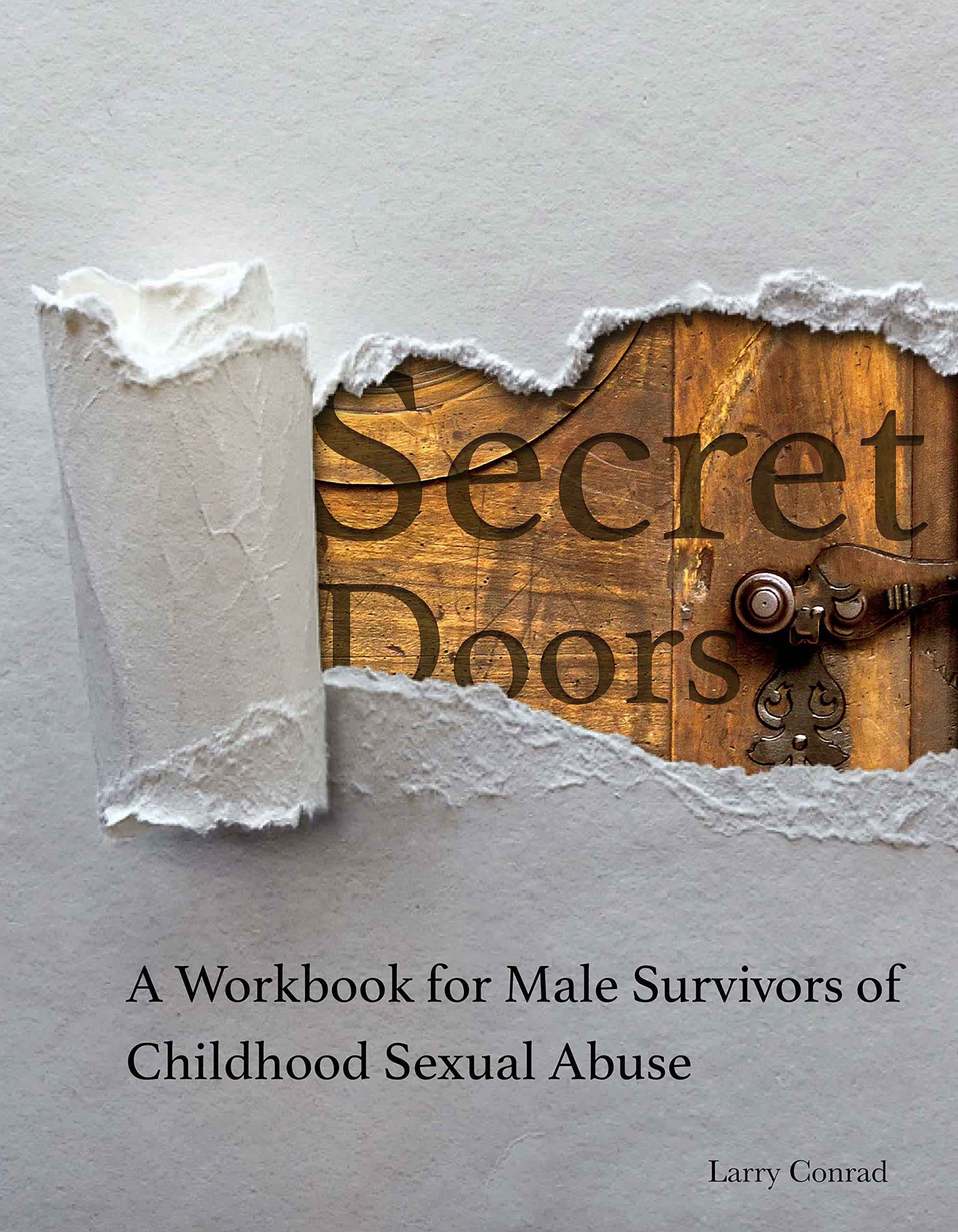 Secret Doors: A workbook for male survivors of childhood sexual abuse - for recovery and healing